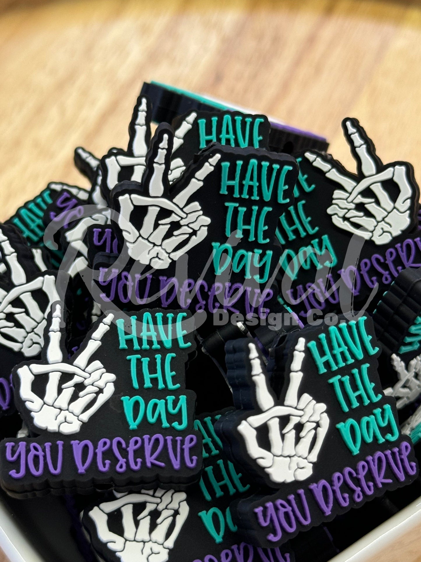 Have The Day You Deserve Focal - Silicone Focal Bead