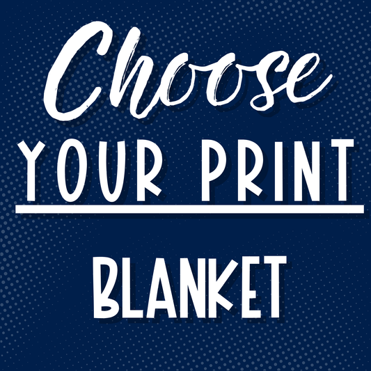 Choose Your Print Blanket