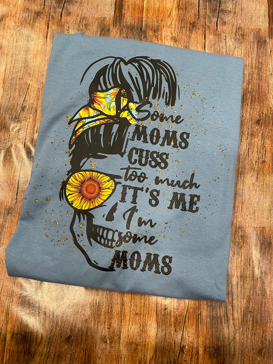 Some Moms Cuss TeeShirt